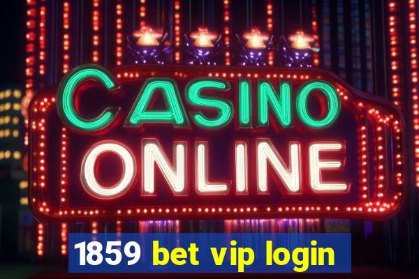 1859 bet vip login